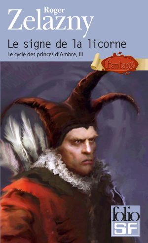 [The Chronicles of Amber 03] • Le Cycle Des Princes D'Ambre (Tome 3) - Le Signe De La Licorne